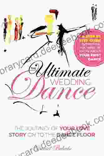 The Ultimate Wedding Dance: STEP BY STEP GUIDE Everything You Need To Know About Your First Dance