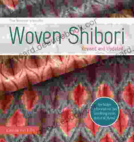 The Weaver S Studio Woven Shibori: Revised And Updated