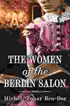 The Women of the Berlin Salon: A Historical Novel