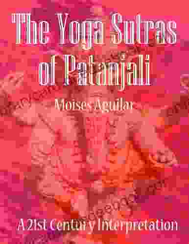 The Yoga Sutras Of Patanjali A 21st Century Interpretation