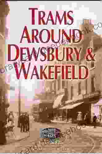 Trams Around Dewsbury Wakefield (Transport Through The Ages)