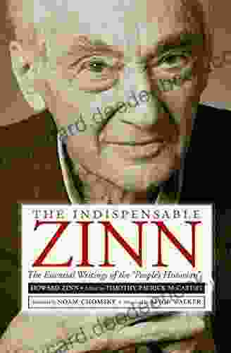 The Indispensable Zinn: The Essential Writings of the People s Historian