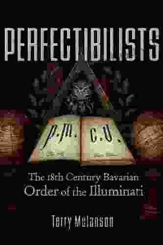 Perfectibilists: The 18th Century Bavarian Order Of The Illuminati