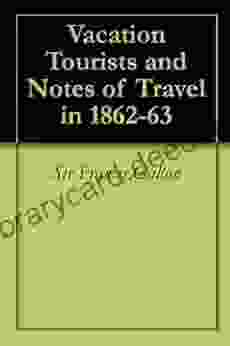 Vacation Tourists And Notes Of Travel In 1862 63