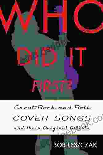 Who Did It First?: Great Rock and Roll Cover Songs and Their Original Artists