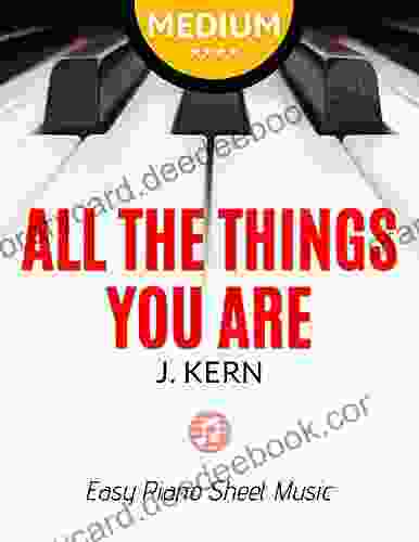 All The Things You Are Jerome Kern * MEDIUM Piano Sheet Music For Advanced Pianists * Video Tutorial : You Should Play On Piano * Popular Jazz Song For A Valentine S Day * BIG Notes